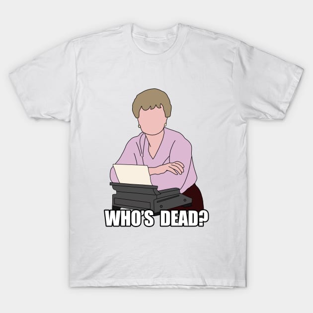 whos dead? T-Shirt by aluap1006